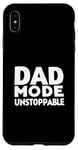 iPhone XS Max Dad Mode Unstoppable Funny Dad Life Humor Case