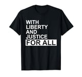 With Liberty and Justice for All Shirt,Equality Equal Rights T-Shirt