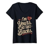 Womens I'm Yours No Take Backs Love Funny Valentine's Day Graphic V-Neck T-Shirt