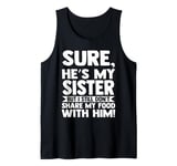 sure, he's my sister but I still brother Sister Tank Top