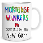 Funny Mortgage Wankers Coffee Mug Gift New Home Housewarming Present Home Owners Congrats On The New Gaff First Time Buyer Rude WSDMUG1477