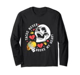 Tacos Never Broke My Heart Mexico Cinco De Mayo Party Long Sleeve T-Shirt