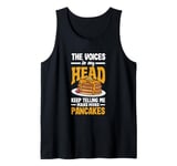 The Voices In My Head Make More Pancakes Funny Pancake Tank Top