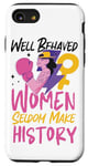 iPhone SE (2020) / 7 / 8 Feminist Well Behaved Women Seldom Make History Case