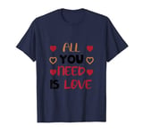 All you need is Love T-Shirt