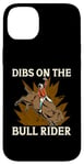 iPhone 14 Plus Dibs On The Bull Rider Loves Traditional Sport Bull Riding Case