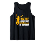 Life is a Game but Badminton is Serious Tank Top