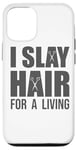 iPhone 12/12 Pro Hair Stylist Hairdresser I Slay Hair For A Living Case