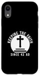 iPhone XR Keeping The Faith Since 42 AD Religious Case