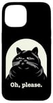 Coque pour iPhone 15 Chat agacé Oh, s'il vous plaît, sarcastique, Rolling Eyes Kawaii Cat