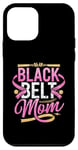 iPhone 12 mini Black Belt Mom - Martial Arts Mom Karate Jiu Jitsu Case