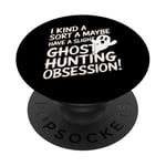 Ghost Hunting Obsession Funny Paranormal Investigator PopSockets Adhesive PopGrip