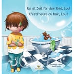 Es ist Zeit fur dein Bad, Lou! - C'est l'heure du bain, Lou ! (inbunden, ger)