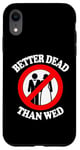 Coque pour iPhone XR Better Dead Than Wed, un single drôle sur le divorce