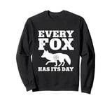 Every Fox Has Its Day Wildlife Slogan Sweatshirt