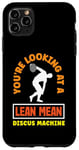 iPhone 11 Pro Max You're Looking At A Lean Mean Discus Machine Funny Discus Case