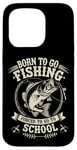 Coque pour iPhone 15 Pro Born To Go Fishing Forced School Kids Humour Fisherman Youth