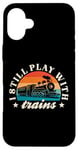 iPhone 16 Plus Model Railway I Still Play With Trains Locomotive Lover Case