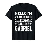 Gabriel Hello I'm Awesome Call Me Gabriel Girl Name Gabriel T-Shirt