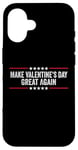 iPhone 16 Make Valentines Day Great Again Case