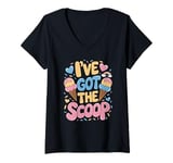 Womens I've Got The Scoop Funny Ice Cream Lover V-Neck T-Shirt