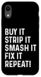 iPhone XR Buy It Strip It Smash It Fix It Repeat Demolition Derby Case