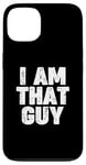 Coque pour iPhone 13 I AM THAT GUY