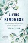 Living Kindness  Metta Practice for the Whole of Our Lives