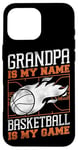 iPhone 16 Pro Max Basketball Bball Grandpa Grandpa Is My Name Basketball Is My Case