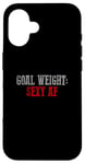 Coque pour iPhone 16 OBJECTIF POIDS SEXY AF Objectifs de fitness amusants