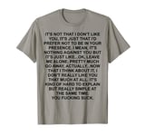 IT'S NOT THAT I DON'T LIKE YOU T-Shirt