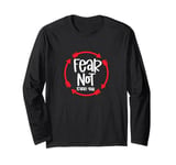 Isaiah Chapter 41:10 Do not fear says God Long Sleeve T-Shirt