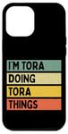 iPhone 12 Pro Max I'm Tora Doing Tora Things Funny Personalized Quote Case