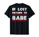 If Lost Return To Babe - I Am Babe Funny Couples TShirt T-Shirt