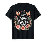 Becoming A Big Sister I'm Going To Be A Big Sister Again T-Shirt