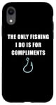 Coque pour iPhone XR The Only Fishing I Do Is For Compliments: Sarcastic Dad Joke