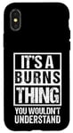 iPhone X/XS It's A Burns Thing You Wouldn't Understand - Family Name Case