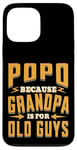 Coque pour iPhone 13 Pro Max Popo Because Grandpa is for Old Guys Father’s Day Grandpa