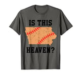 Is This Heaven Shirt,Iowa Baseball Field T Shirts,Play Ball T-Shirt