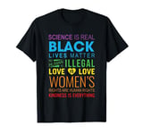 Science Is Real Black Lives Matter Love Is Love LGBTQ Ally T-Shirt