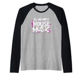 All She Wants Is House Music - Vintage House Music Raglan Baseball Tee