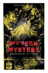 E-Artnow Le Fanu, Joseph Sheridan THE WYVERN MYSTERY (Complete Edition: All 3 Volumes): Spine-Chilling Mystery Novel of Gothic Horror and Suspense