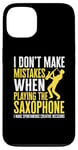 Coque pour iPhone 13 Saxophoniste Je ne fais pas d'erreur en jouant du saxophone