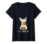 Womens Funny Coffee Espresso Barista Coffee Brewer Is It Friday Yet V-Neck T-Shirt