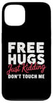 Coque pour iPhone 13 Free Hugs Just Kidding Don't Touch Me Hilarant Sarcastique