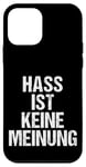 Coque pour iPhone 12 mini La haine n'est pas une opinion, un t-shirt qui dit, dit un imprimé à capuche