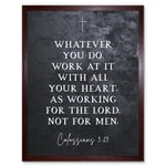 Colossians 3:23 Whatever You Do Work At it With All Your Heart Christian Bible Verse Quote Scripture Typography Art Print Framed Poster Wall Decor 12x