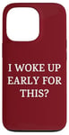 iPhone 13 Pro I Woke Up Early For This? Funny Christmas Family Gathering Case