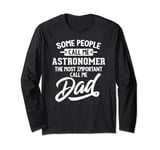 Most Important Astronomer Dad Gift - Call Me Dad Long Sleeve T-Shirt