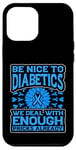 iPhone 12 Pro Max Be Nice to diabetics we deal with enough Diabetes Awareness Case